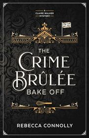 The Crime Brle Bake Off (A Claire Walker Mystery, 1)