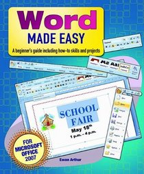 Word Made Easy: A Beginner's Guide including how-to skills and projects