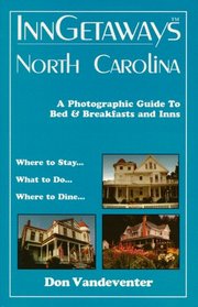 InnGetaways North Carolina: A Photographic Guide to Bed & Breakfasts and Inns