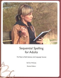 Sequential Spelling for Adults: The Keys to Adult Literacy and Language Success