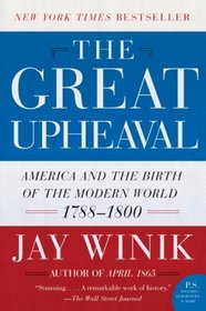 The Great Upheaval: America and the Birth of the Modern World, 1788-1800 (P.S.)