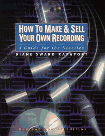 How to Make and Sell Your Own Recording : A Guide for the Nineties