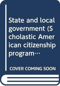 State and local government (Scholastic American citizenship program)