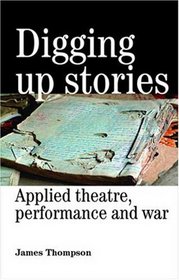 Digging Up Stories: Applied Theatre, Performance and War