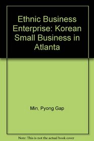 Ethnic Business Enterprise: Korean Small Business in Atlanta