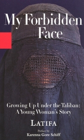 My Forbidden Face: Growing Up Under the Taliban