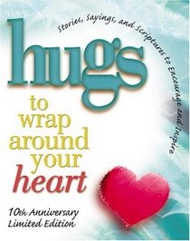 Hugs to Wrap Around Your Heart: 10th Anniversary Limited Edition (Hugs)