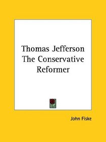 Thomas Jefferson: The Conservative Reformer
