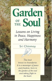 Garden of the Soul: Lessons on Living in Peace, Happiness and Harmony