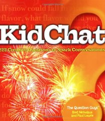 KidChat: 222 Creative Questions to Spark Conversations (KidChat)