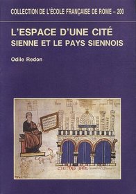 L'espace d'une cite: Sienne et le pays siennois, XIIIe-XIVe siecles (Collection de l'Ecole francaise de Rome) (French Edition)