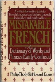 Mistakable French: A Dictionary of Words and Phrases Easily Confused