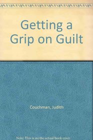 Getting a Grip on Guilt