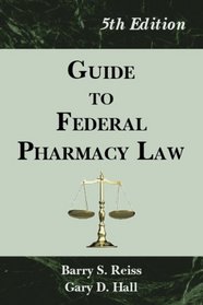 Guide to Federal Pharmacy Law, 5th Ed.