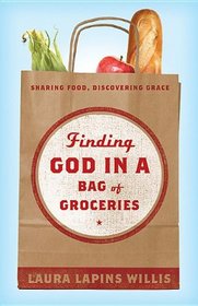 Finding God in a Bag of Groceries: Seeking Food, Discovering Grace