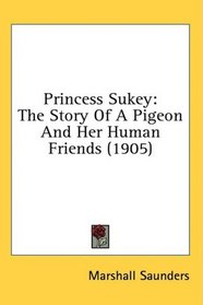 Princess Sukey: The Story Of A Pigeon And Her Human Friends (1905)