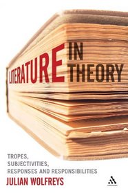 Literature, In Theory: Tropes, Subjectivities, Responses and Responsibilities