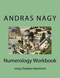 Numerology Workbook: using Chaldean Mysticism