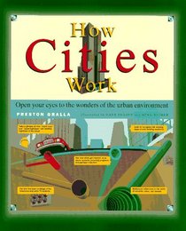How Cities Work: How Cities Work (How It Works Series (Emeryville, Calif.).)