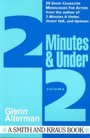 2 Minutes and Under: Character Monologues for Actors Volume 2