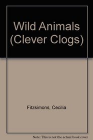 Wild Animals (Clever Clogs)