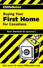 CliffsNotes Buying Your First Home for Canadians
