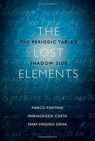 The Lost Elements: The Periodic Table's Shadow Side