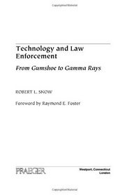 Technology and Law Enforcement: From Gumshoe to Gamma Rays