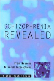 Schizophrenia Revealed: From Neurons to Social Interactions