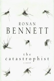 The Catastrophist : A Novel