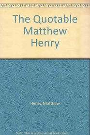 The Quotable Matthew Henry