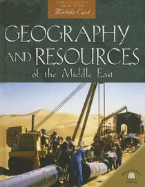Geography And Resources of the Middle East (World Almanac Library of the Middle East)