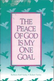 The Peace of God is My One Goal : Living the Teachings of A Course in Miracles (A Course in Miracles)