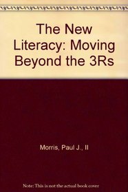 The New Literacy: Moving Beyond the 3Rs