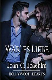 Wr' es Liebe (Hollywood Hearts) (German Edition)