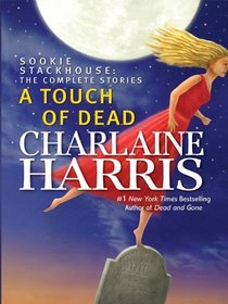 A Touch of Dead: Sookie Stackhouse: The Complete Stories (Large Print)