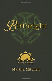 Birthright: A Story of Ampany (The Books of Ampany) (Volume 2)