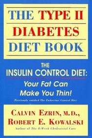 The Type II Diabetes Diet Book - The Insulin Control Diet: Your Fat Can Make You Thin!