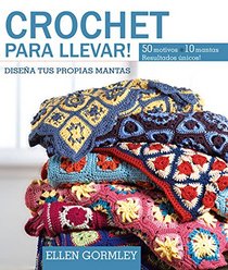 Crochet para llevar!: Disea tus propias mantas (Spanish Edition)