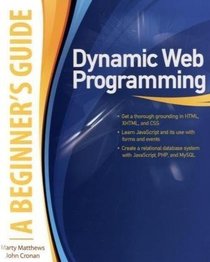 Dynamic Web Programming: A Beginner's Guide (Beginner's Guide  (Osborne Mcgraw Hill))