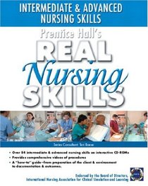 Prentice Hall Real Nursing Skills: Intermediate to Advanced Nursing Skills (Prentice Hall Real Nursing Skills Series)