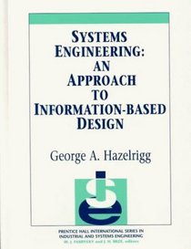 Systems Engineering: An Approach to Information-Based Design