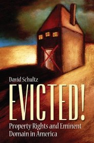 Evicted!: Property Rights and Eminent Domain in America