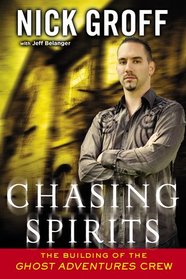 Chasing Spirits: The Building of the 'Ghost Adventures' Crew