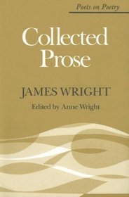 Collected Prose (Poets on Poetry)