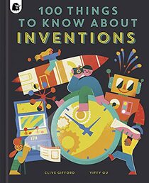 100 Things to Know About Inventions (In a Nutshell)