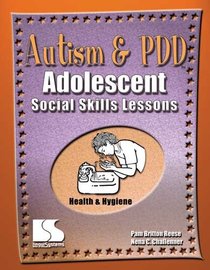Autism and PDD: Adolescent Social Skills Lessons: Health and Hygiene