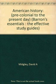 American history: (pre-colonial to the present day) (Barron's essentials : the effective study guides)