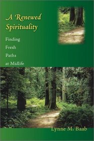 A Renewed Spirituality: Finding Fresh Paths at Midlife