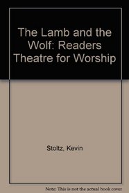 The Lamb and the Wolf: Readers Theatre for Worship
